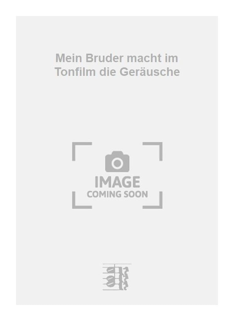 Mein Bruder macht im Tonfilm die Geräusche
